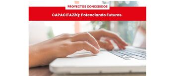 Proyecto concedido Capacita 22q Potenciando Futuros
