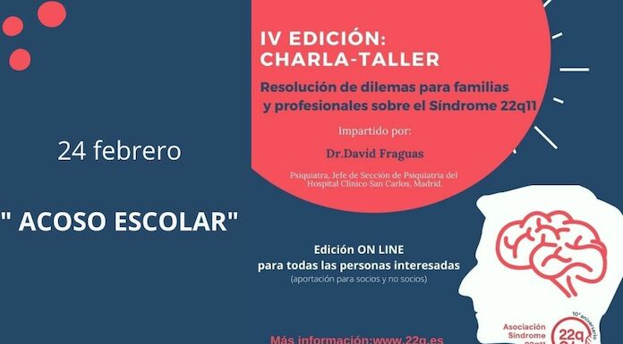 IV Edicin CharlaTaller  Resolucin de dilemas para padres y madres con hijosas con Sndrome 22q11 y profesionales El Acoso escolar